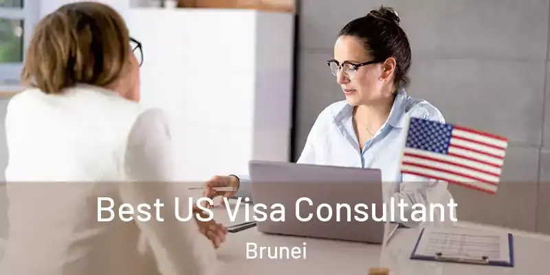  Best US Visa Consultant Brunei
