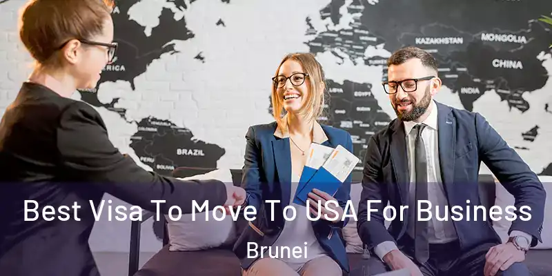 Best Visa To Move To USA For Business Brunei