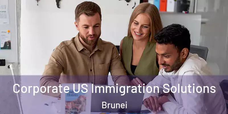 Corporate US Immigration Solutions Brunei