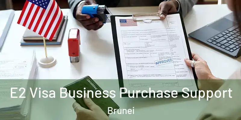  E2 Visa Business Purchase Support Brunei