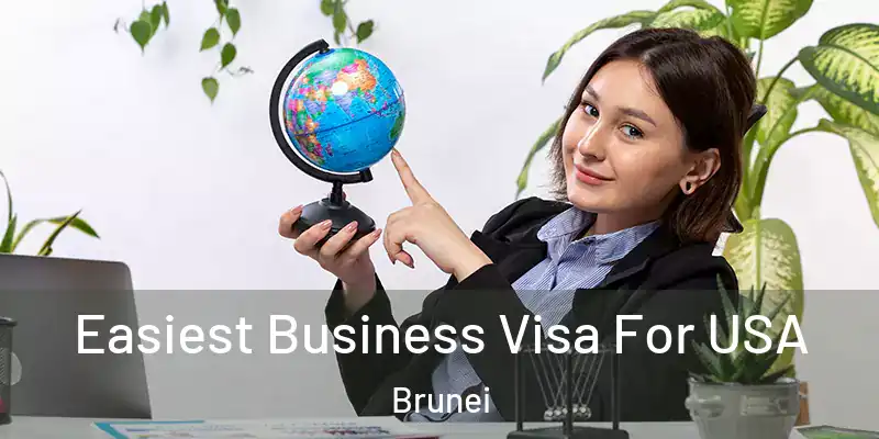  Easiest Business Visa For USA Brunei