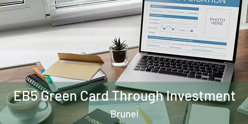 EB5 Green Card Through Investment Brunei