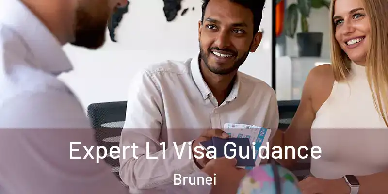  Expert L1 Visa Guidance Brunei