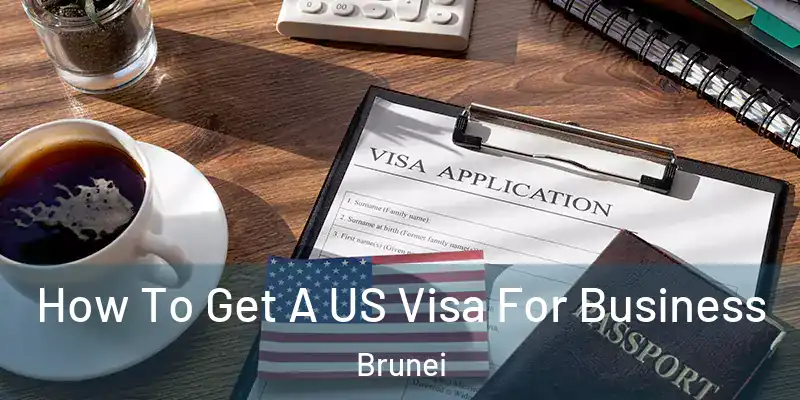 How To Get A US Visa For Business Brunei