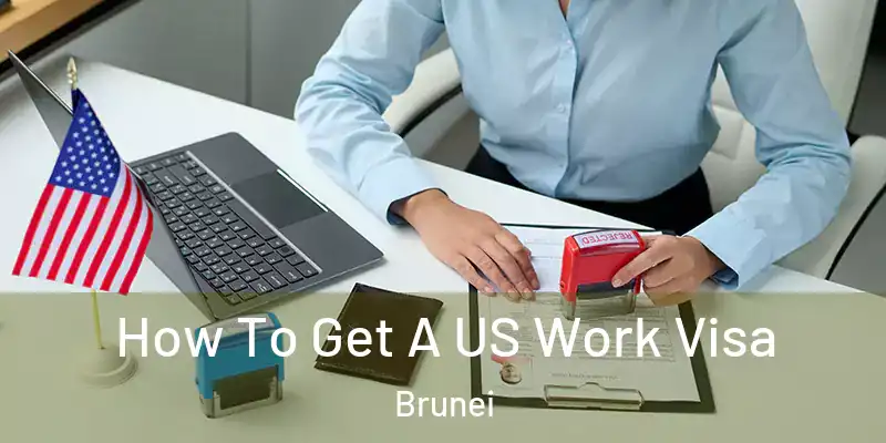 How To Get A US Work Visa Brunei