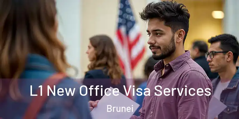  L1 New Office Visa Services Brunei