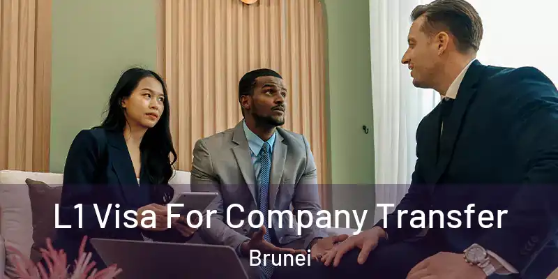 L1 Visa For Company Transfer Brunei