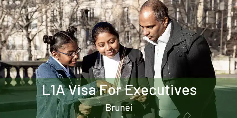 L1A Visa For Executives Brunei