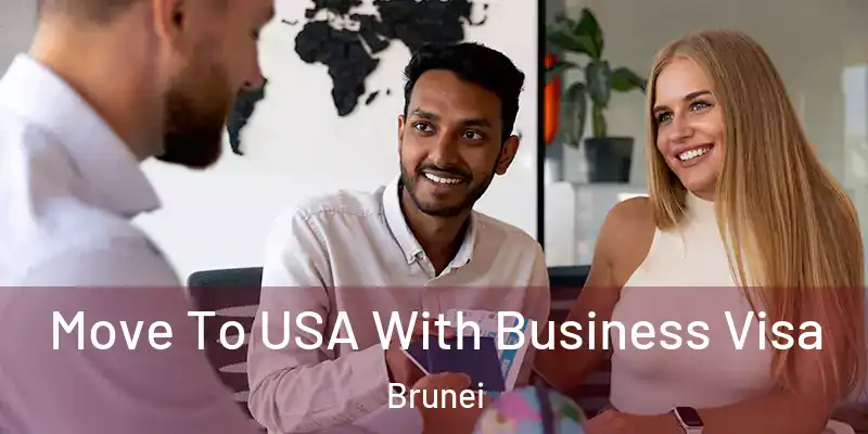 Move To USA With Business Visa Brunei