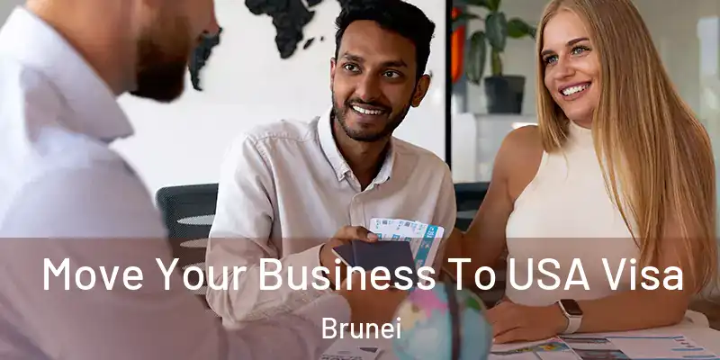 Move Your Business To USA Visa Brunei