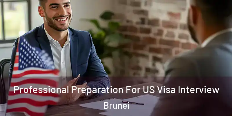 Professional Preparation For US Visa Interview Brunei