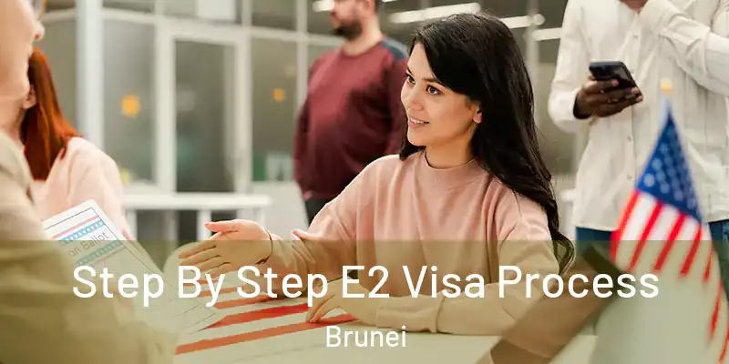  Step By Step E2 Visa Process Brunei