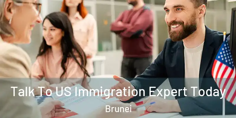 Talk To US Immigration Expert Today Brunei