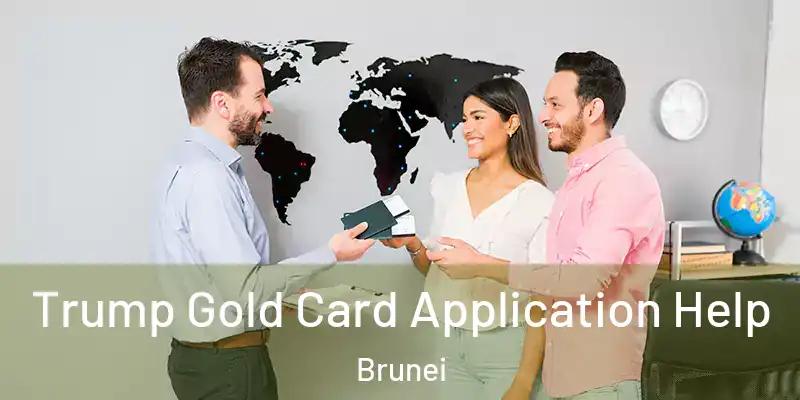 Trump Gold Card Application Help Brunei