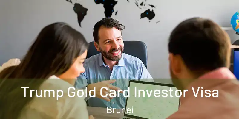 Trump Gold Card Investor Visa Brunei