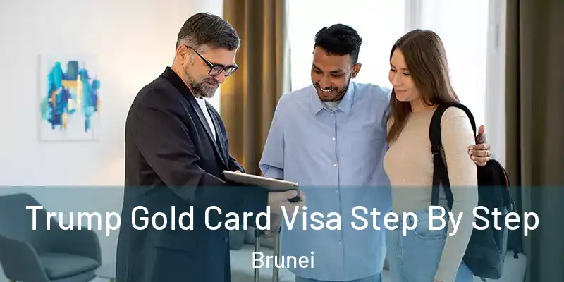 Trump Gold Card Visa Step By Step Brunei