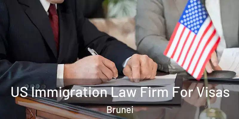US Immigration Law Firm For Visas Brunei
