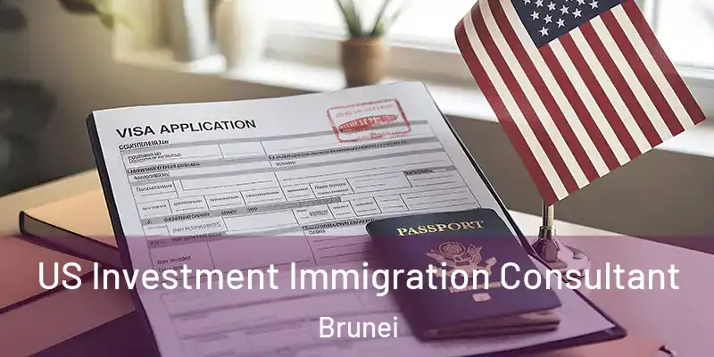 US Investment Immigration Consultant Brunei