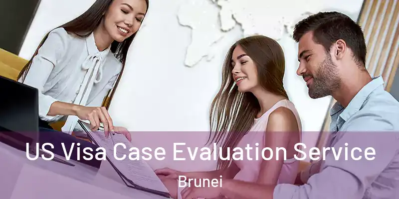  US Visa Case Evaluation Service Brunei