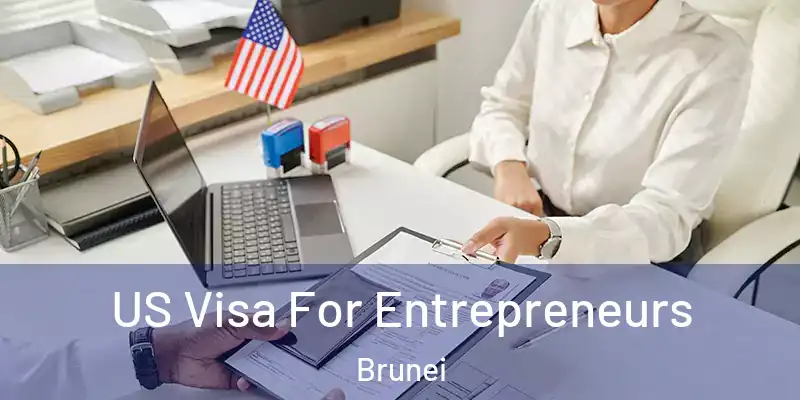 US Visa For Entrepreneurs Brunei