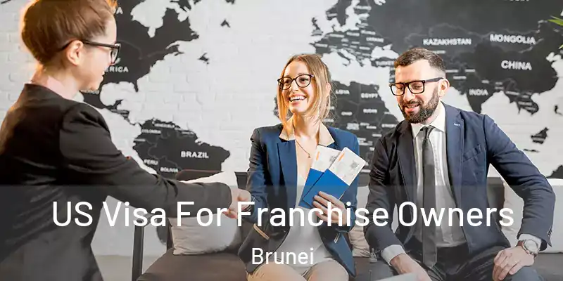 US Visa For Franchise Owners Brunei