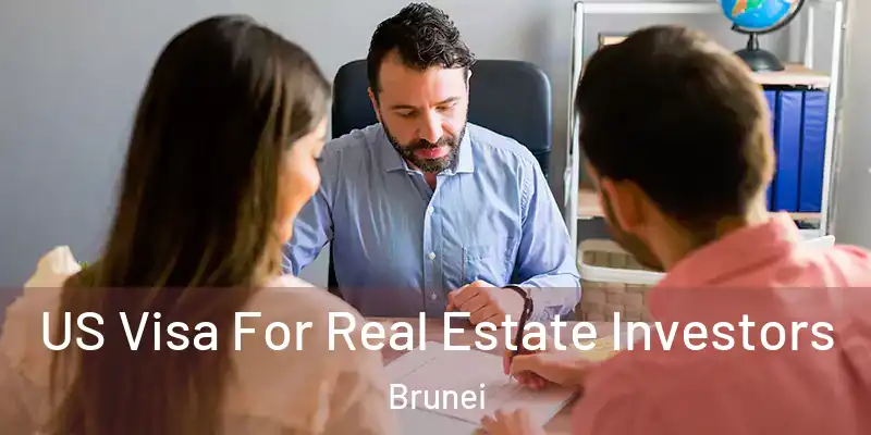 US Visa For Real Estate Investors Brunei