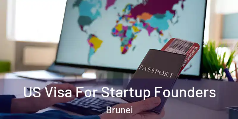US Visa For Startup Founders Brunei