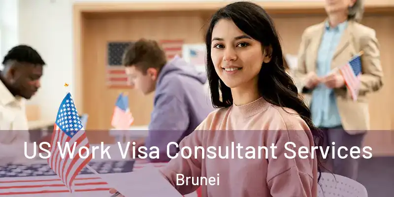  US Work Visa Consultant Services Brunei