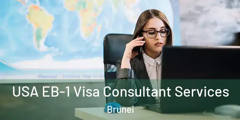 USA EB-1 Visa Consultant Services Brunei
