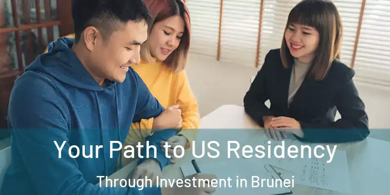 Your Path to US Residency Through Investment in Brunei